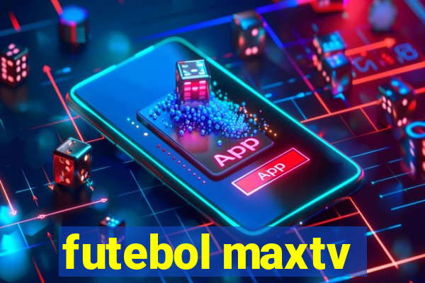 futebol maxtv